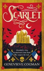 Scarlet: The Sunday Times bestselling historical romp and vampire-themed retelling of the Scarlet Pimpernel