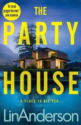 The Party House: An Atmospheric and Twisty Thriller Set in the Scottish Highlands - Lin Anderson - cover