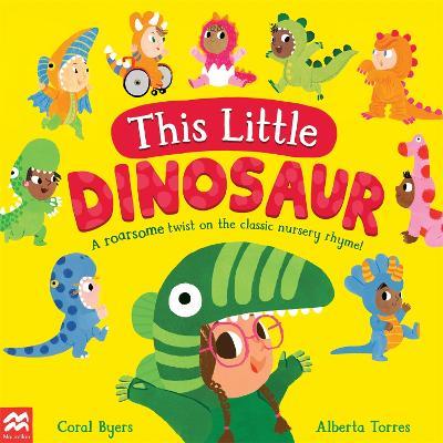 This Little Dinosaur: A Roarsome Twist on the Classic Nursery Rhyme! - Coral Byers - cover