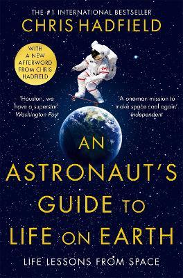 An Astronaut's Guide to Life on Earth - Chris Hadfield - cover