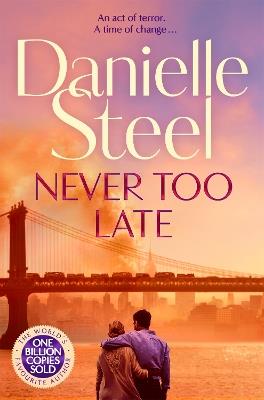 Never Too Late: The Compelling Story of Love, Healing and Hope - Danielle Steel - cover