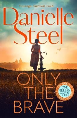 Only the Brave: The heart-wrenching story of courage and hope set in wartime Berlin - Danielle Steel - cover