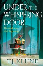 Under the Whispering Door: A cosy fantasy about how to embrace life - and the afterlife - with found family.