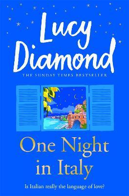 One Night in Italy: The bestselling author of ANYTHING COULD HAPPEN - Lucy Diamond - cover