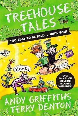Treehouse Tales: too SILLY to be told ... UNTIL NOW! - Andy Griffiths - cover