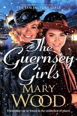 The Guernsey Girls: A heartwarming historical novel from the bestselling author of The Jam Factory Girls
