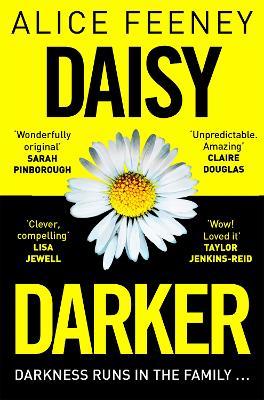 Daisy Darker: A Gripping Psychological Thriller With a Killer Ending You'll Never Forget - Alice Feeney - cover