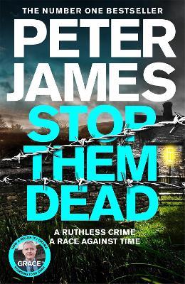 Stop Them Dead: New crimes, new villains, Roy Grace returns... - Peter James - cover
