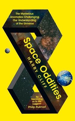 Space Oddities: The Mysterious Anomalies Challenging Our Understanding Of The Universe - Harry Cliff - cover