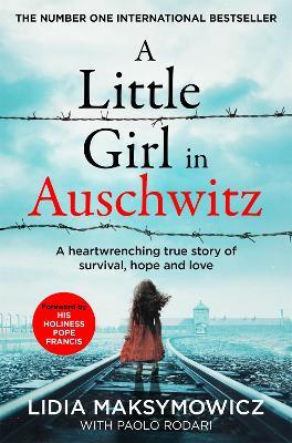 A Little Girl in Auschwitz: A heart-wrenching true story of survival, hope and love - Lidia Maksymowicz - cover