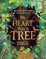 My Heart Was a Tree: Poems and stories to celebrate trees - Michael Morpurgo - cover