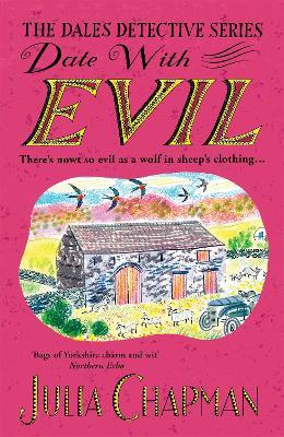 Date with Evil: A delightfully witty and charming mystery set in the Yorkshire Dales - Julia Chapman - cover
