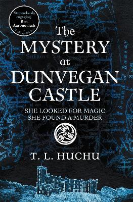 The Mystery at Dunvegan Castle: Stranger Things meets Rivers of London in this thrilling urban fantasy - T. L. Huchu - cover