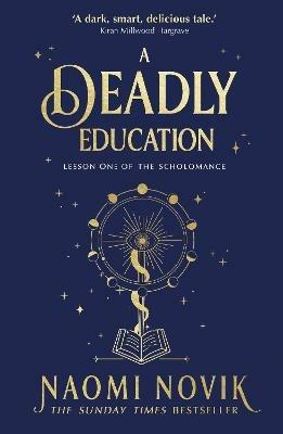 A Deadly Education: A TikTok sensation and Sunday Times bestselling dark academia fantasy - Naomi Novik - cover