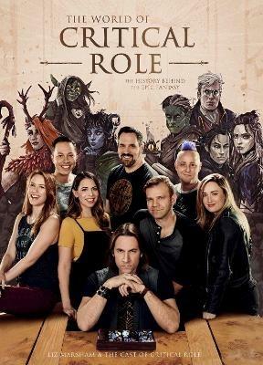The World of Critical Role: The History Behind the Epic Fantasy - Liz Marsham,Cast of Critical Role - cover