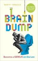 Brain Dump: Become a Genius on the Loo - Geoff Tibballs - cover