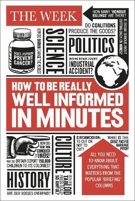 How to be Really Well Informed in Minutes: Briefings by The Week - The Week - cover