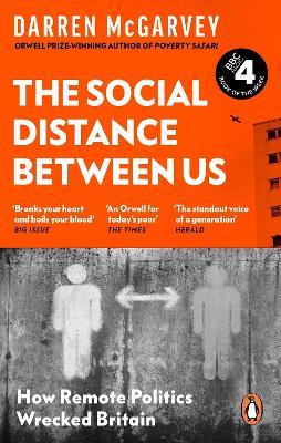 The Social Distance Between Us: How Remote Politics Wrecked Britain - Darren McGarvey - cover