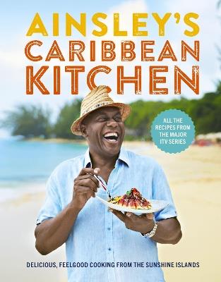 Ainsley's Caribbean Kitchen: Delicious feelgood cooking from the sunshine islands. All the recipes from the major ITV series - Ainsley Harriott - cover