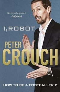 I, Robot: How to Be a Footballer 2 - Peter Crouch - Libro in ...