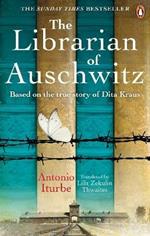 The Librarian of Auschwitz: The heart-breaking Sunday Times bestseller based on the incredible true story of Dita Kraus