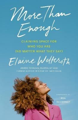 More Than Enough: Claiming Space for Who You Are (No Matter What They Say) - Elaine Welteroth - cover