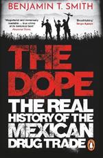 The Dope: The Real History of the Mexican Drug Trade