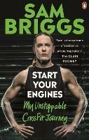 Start Your Engines: My Unstoppable CrossFit Journey - Sam Briggs - cover