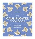 The Cauliflower Cookbook: Unleash the Cauli-power!