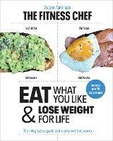THE FITNESS CHEF: Eat What You Like & Lose Weight For Life - The infographic guide to the only diet that works - Graeme Tomlinson - cover