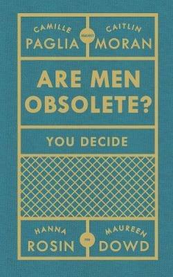 Are Men Obsolete? - Caitlin Moran,Camille Paglia,Hanna Rosin - cover