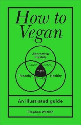 How to Vegan: An illustrated guide - Stephen Wildish - cover