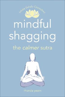 Mindful Shagging: the calmer sutra - Rhonda Yearn - cover