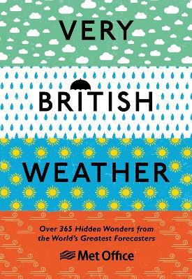 Very British Weather: Over 365 Hidden Wonders from the World’s Greatest Forecasters - The Met Office - cover