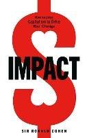 Impact: Reshaping capitalism to drive real change - Ronald Cohen - cover