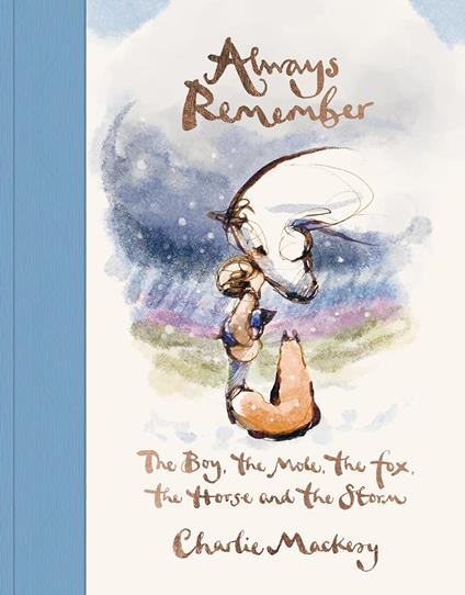 Always Remember: The Boy, the Mole, the Fox, the Horse and the Storm - Charlie Mackesy - cover