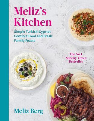 Meliz’s Kitchen: Simple Turkish-Cypriot comfort food and fresh family feasts - Meliz Berg - cover