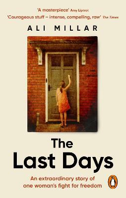 The Last Days: A memoir of faith, desire and freedom - Ali Millar - cover