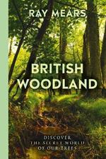 British Woodland: How to explore the secret world of our forests