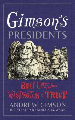 Gimson's Presidents: Brief Lives from Washington to Trump - Andrew Gimson - cover