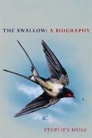 The Swallow: A Biography (Shortlisted for the Richard Jefferies Society and White Horse Bookshop Literary Award) - Stephen Moss - cover
