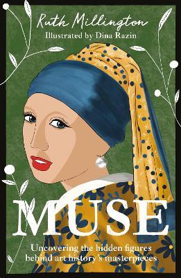 Muse: Uncovering the Hidden Figures Behind Art History's Masterpieces - Ruth Millington - cover