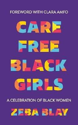 Carefree Black Girls: A Celebration of Black Women in Pop Culture - Zeba Blay - cover