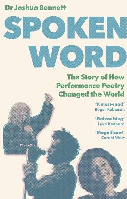 Spoken Word: The Story of How Performance Poetry Changed the World - Joshua Bennett - cover