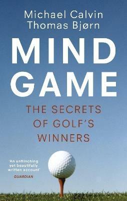 Mind Game: The Secrets of Golf's Winners - Michael Calvin,Thomas Bjorn - cover