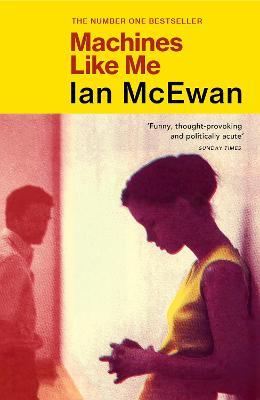 Machines Like Me: From the Sunday Times bestselling author of Lessons - Ian McEwan - cover