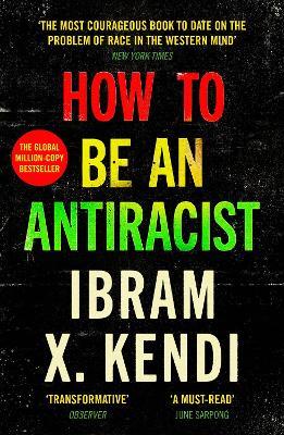 How To Be an Antiracist - Ibram X. Kendi - cover