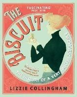 The Biscuit: The History of a Very British Indulgence - Lizzie Collingham - cover