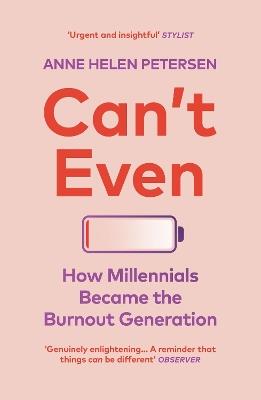 Can't Even: How Millennials Became the Burnout Generation - Anne Helen Petersen - cover