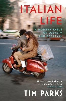 Italian Life: A Modern Fable of Loyalty and Betrayal - Tim Parks - cover